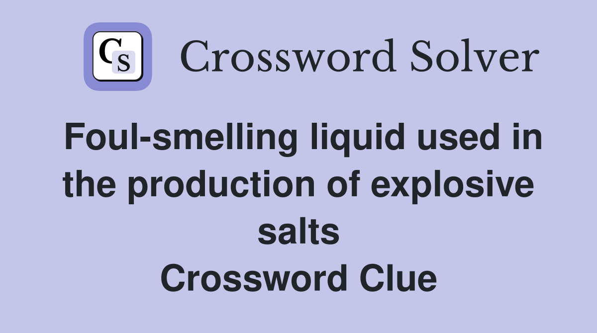 Foulsmelling liquid used in the production of explosive salts